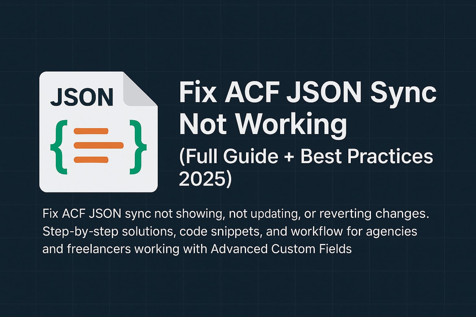 Fix ACF JSON Sync Not Working (Full Guide + Best Practices 2025) - Troubleshooting guide thumbnail