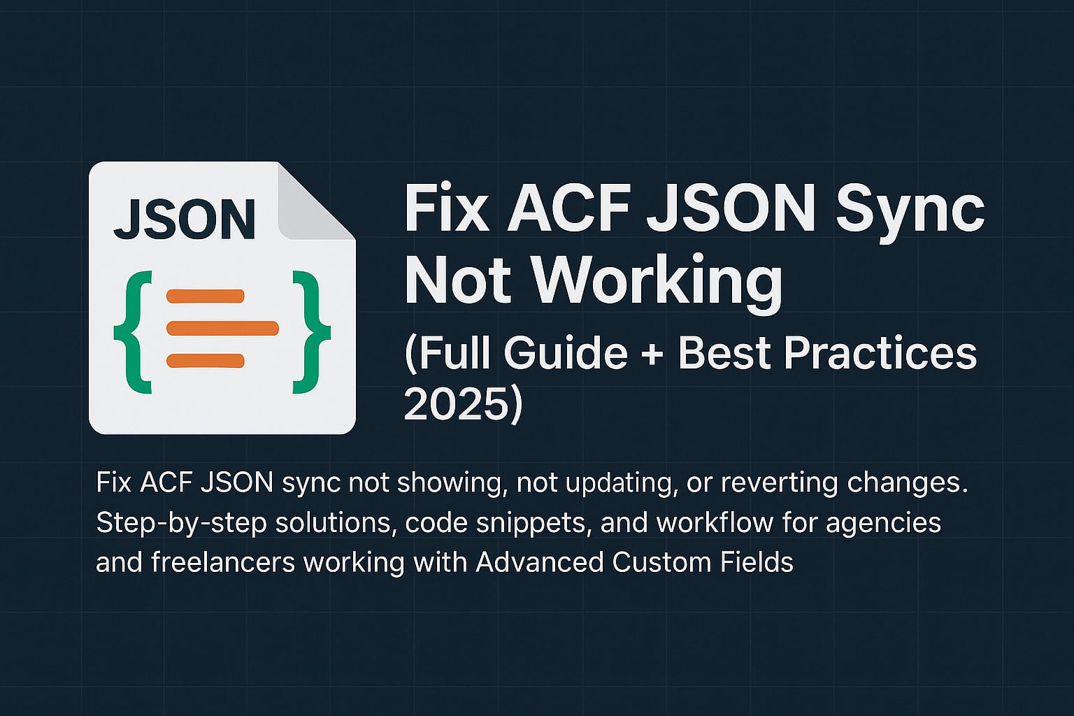 Fix ACF JSON Sync Not Working (Full Guide + Best Practices 2025) - Troubleshooting guide thumbnail