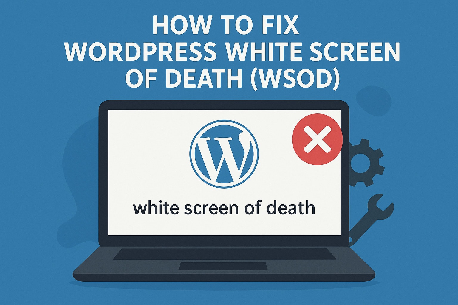 How to Fix WordPress White Screen of Death (WSOD) - Featured image for Troubleshooting guide
